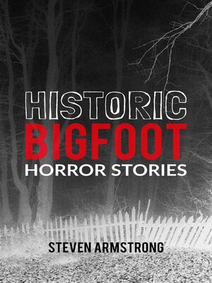 cover image of Historic Bigfoot Horror Stories